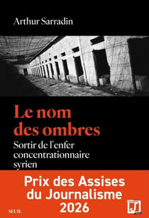 Le Nom des ombres - Sortir de l'enfer concentrationnaire syrien
