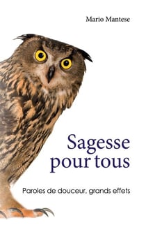 Sagesse pour tous - Paroles de douceur, grands effets