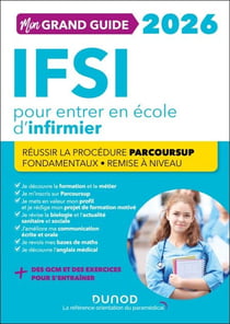 Mon grand guide IFSI 2026 pour entrer en école d'infirmier - Réussir La procédure Parcoursup + Fondamentaux + Remise à niveau