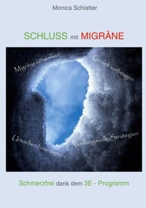 Schluss mit Migräne - Schmerzfrei dank dem 3E - Programm