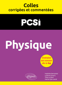 Physique. PCSI. Colles corrigées et commentées