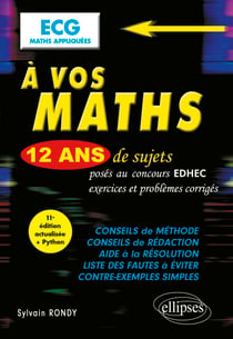 À vos maths ! 12 ans de sujets corrigés posés au concours EDHEC de 2014 à 2025 - ECG Maths appliquées