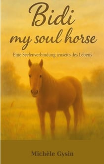 Bidi my soul Horse - Eine Seelenverbindung jenseits des Lebens