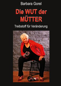 Die Wut der Mütter - Treibstoff für Veränderung