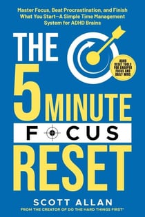 The 5-Minute Focus Reset : Master Focus, Beat Procrastination, and Finish What You Start—A Simple Time Management System (for ADHD Brains) - The 5-Minute Reset, #3