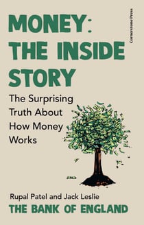 Money: The Inside Story - The Surprising Truth About How Money Works