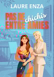 Pas de Chichis entre amies - Comédie contemporaine feelgood