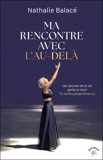 Ma rencontre avec l'au-delà