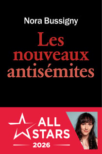 Les Nouveaux Antisémites - Enquête d’une infiltrée dans les rangs de l’ultragauche
