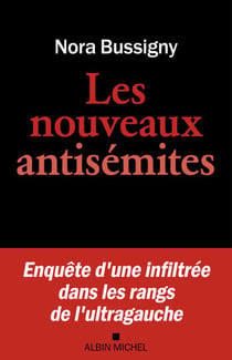 Les Nouveaux Antisémites - Enquête d’une infiltrée dans les rangs de l’ultragauche