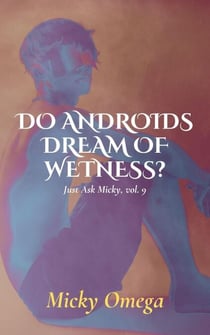 Do Androids Dream of Wetness? - Just Ask Micky, #9