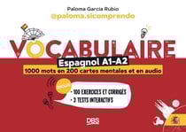Vocabulaire espagnol A1-A2 en 1000 mots, 200 cartes mentales et en audio avec paloma.sicomprendo - 100 exercices et corrigés - 3 tests interactifs