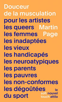 Douceur de la musculation - pour les artistes, les queers, les femmes, les inadaptées, les vieux, les handicapés, les neuroatypiques, les parents, les pauvres, les non-conformes, les dégoûtées du sport
