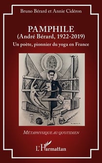 Pamphile (André Bérard, 1922-2019) - Un poète, pionnier du yoga en France