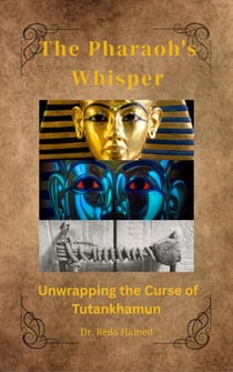 The Pharaoh's Whisper: Unwrapping the Curse of Tutankhamun - Guardians of the Pyramid, #444