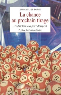 La chance au prochain tirage - L'addiction aux jeux d'argent