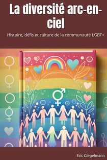 La diversité arc-en-ciel: Histoire, défis et culture de la communauté LGBT+