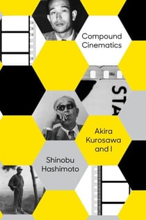 Compound Cinematics - Akira Kurosawa and I