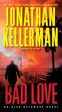 Bad Love - An Alex Delaware Novel