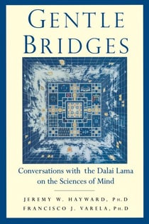 Gentle Bridges - Conversations with the Dalai Lama on the Sciences of Mind