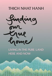 Finding Our True Home - Living in the Pure Land Here and Now