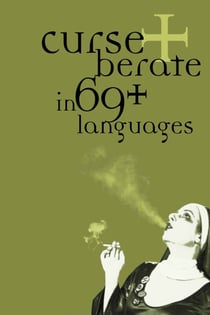 Curse + Berate in 69+ Languages