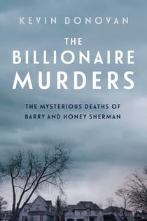 The Billionaire Murders - The Mysterious Deaths of Barry and Honey Sherman