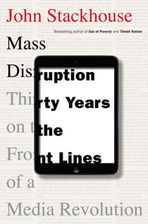 Mass Disruption - Thirty Years on the Front Lines of a Media Revolution