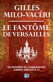 Le fantôme de Versailles - Les enquêtes du commandant Gabriel Gerfaut Tome 14