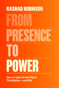 From Presence to Power - How to Take On the Fights That Matter--and Win