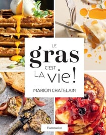 Le gras, c'est la vie!