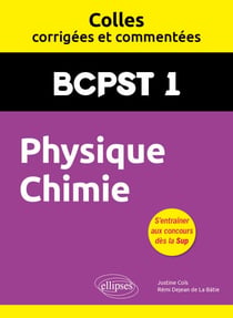Physique-chimie - BCPST1 - Colles corrigées et commentées