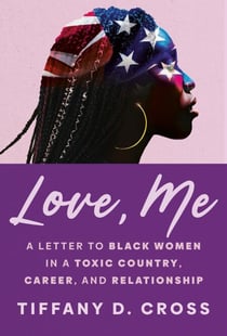 Love, Me - A Letter to Black Women in a Toxic Country, Career, and Relationship