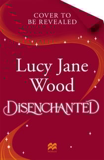 Disenchanted - The spellbinding new cosy fantasy from the Sunday Times bestselling author of Rewitched and Uncharmed