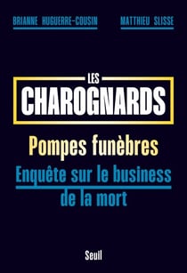 Les Charognards - Pompes funèbres : enquête sur le business de la mort