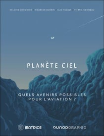 Planète Ciel - Quels avenirs possibles pour l'aviation ?