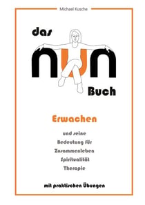 das NUN Buch - Erwachen und seine Bedeutung für Zusammenleben, Spiritualität, Therapie
