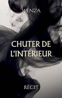 Chuter de l'intérieur - Un récit poétique et introspectif