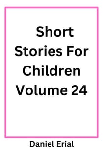 Short Stories For Children Volume 24 - Short Stories For Children, #24