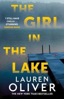 The Girl in the Lake - A haunting and suspenseful new mystery from bestselling author Lauren Oliver