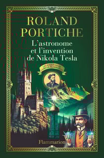 Les enquêtes de Camille Flammarion (Tome 3) - L'astronome et l'invention de Nikola Tesla