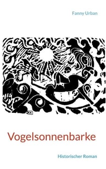 Vogelsonnenbarke - Historischer Roman