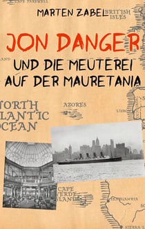 Jon Danger und die Meuterei auf der Mauretania - Band 9 der Abenteuer des Jon Danger