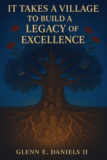 It Takes a Village to Build a Legacy of Excellence