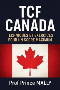 TCF CANADA : Techniques et Exercices pour un Score Maximum
