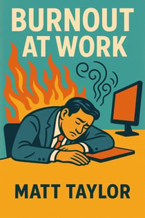 Burnout At Work: How to Beat Stress and Love Your Job