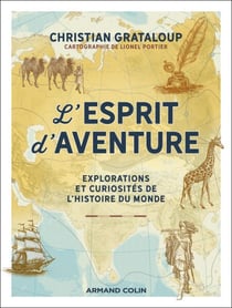 L'Esprit d'aventure - Explorations et curiosités de l'histoire du monde