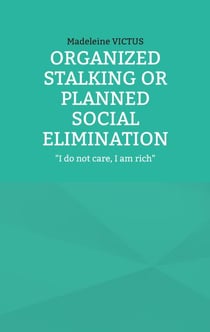 Organized stalking or planned social elimination - "I do not care, I am rich"