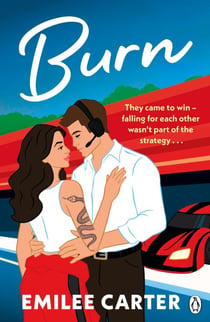 Burn - A sizzling motorsports romance for fans of Lauren Asher and Simone Soltani