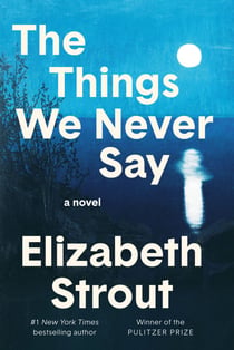 The Things We Never Say - A Novel